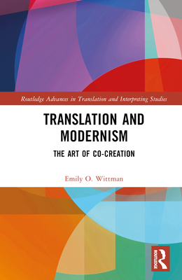 Translation and Modernism: The Art of Co-Creation 0367541645 Book Cover
