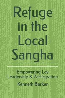 Refuge in the Local Sangha: Empowering Lay Lead... 1698353553 Book Cover