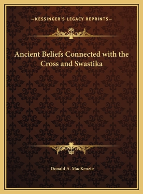 Ancient Beliefs Connected with the Cross and Sw... 1169662498 Book Cover