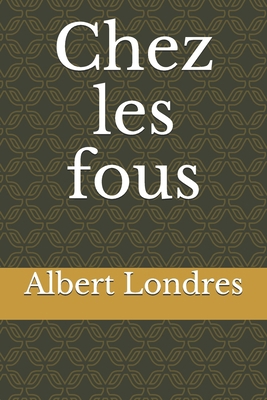 Chez les fous [French] B08FP3SVCT Book Cover