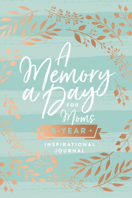 A Memory a Day for Moms: A Five-Year Inspiratio... 1400313260 Book Cover