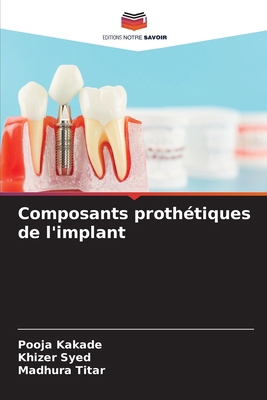 Composants prothétiques de l'implant [French] 6208501520 Book Cover
