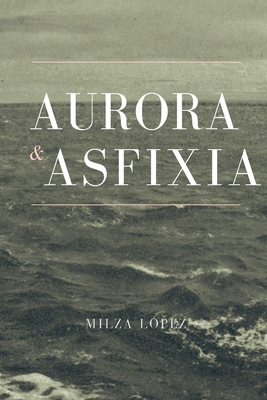 Aurora y Asfixia [Spanish] 1512275735 Book Cover