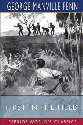 First in the Field (Esprios Classics)            Book Cover