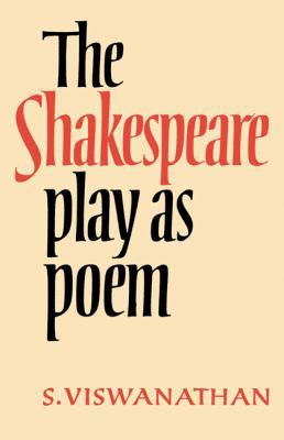 The Shakespeare Play as Poem: A Critical Tradit... 0521129184 Book Cover