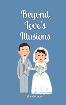 Beyond Love's Illusions 9916872236 Book Cover