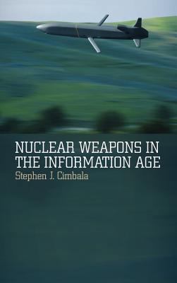 Nuclear Weapons in the Information Age 1441181970 Book Cover