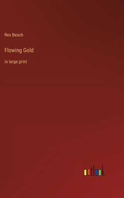 Flowing Gold: in large print 3368351893 Book Cover