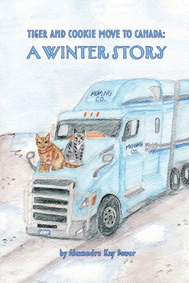 Tiger and Cookie Move to Canada: A Winter Story 1069086703 Book Cover
