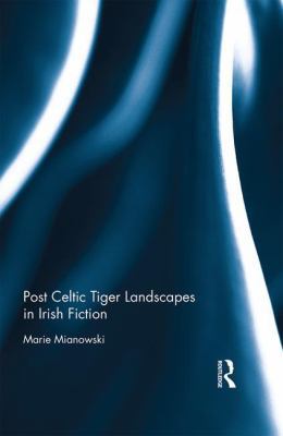 Post Celtic Tiger Landscapes in Irish Fiction 1472487982 Book Cover