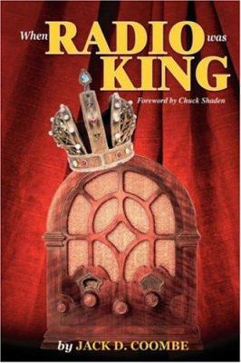 When Radio Was King: Looking Back at Radio's Go... 1412066832 Book Cover