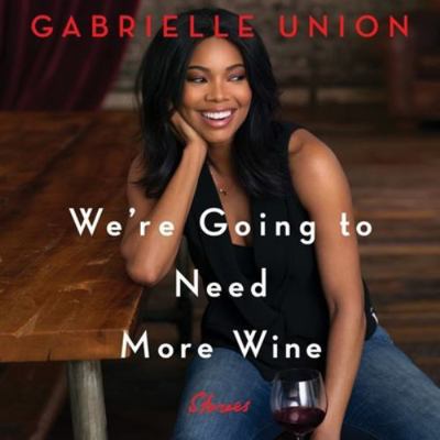 We're Going to Need More Wine: Stories That Are... 1538455390 Book Cover