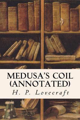 Medusa's Coil (annotated) 1523442174 Book Cover