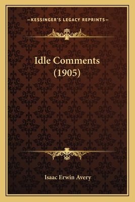 Idle Comments (1905) 1163944718 Book Cover