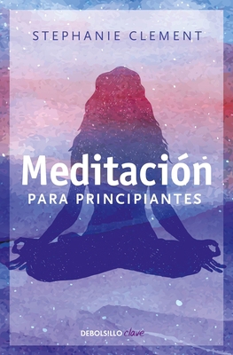 Meditación Para Principiantes / (Meditation for... [Spanish] 607314265X Book Cover