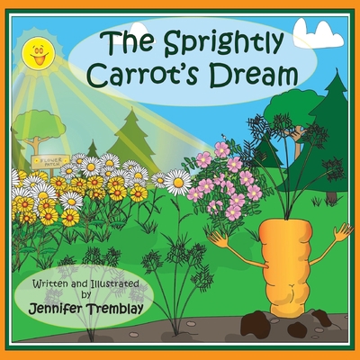 The Sprightly Carrot's Dream 1777643538 Book Cover