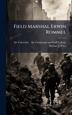 Field Marshal Erwin Rommel 1025080165 Book Cover