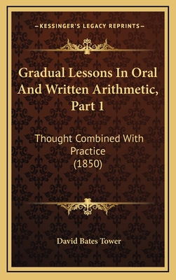 Gradual Lessons in Oral and Written Arithmetic,... 116471306X Book Cover