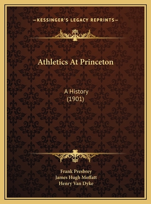 Athletics At Princeton: A History (1901) 1169815782 Book Cover