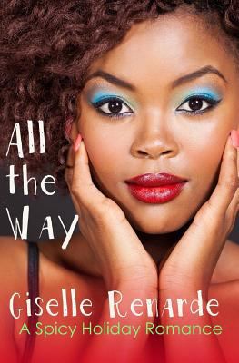 All the Way: A Spicy Holiday Romance 1981291229 Book Cover