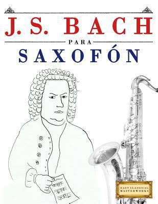 J. S. Bach Para Saxof [Spanish] 1974354148 Book Cover