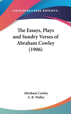 The Essays, Plays and Sundry Verses of Abraham ... 0548942846 Book Cover