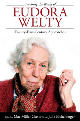 Teaching the Works of Eudora Welty: Twenty-Firs... 1496814533 Book Cover