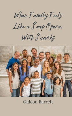 When Family Feels Like a Soap Opera, With Snacks 3690859360 Book Cover