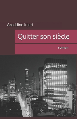 Quitter son siècle [French] B0DFD2D374 Book Cover