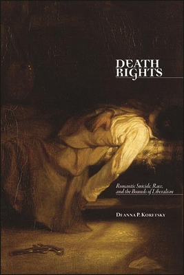 Death Rights: Romantic Suicide, Race, and the B... 1438482884 Book Cover