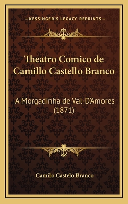 Theatro Comico de Camillo Castello Branco: A Mo... [Portuguese] 1167807421 Book Cover