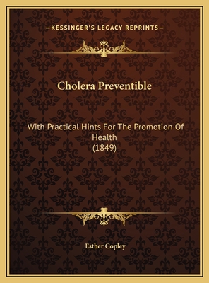Cholera Preventible: With Practical Hints For T... 1169588255 Book Cover