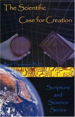 The Scientific Case For Creation 0932859631 Book Cover
