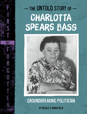 The Untold Story of Charlotta Spears Bass: Grou... 1669015971 Book Cover