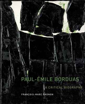 Paul-Émile Borduas: A Critical Biography Volume 12 0773541896 Book Cover