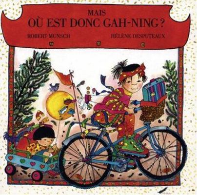 Mais, Ou Est Donc Gah-Ning? [French] 1550379844 Book Cover