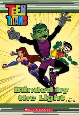 Teen Titans Chapter Book #3: Blinded By The Light 0439696356 Book Cover