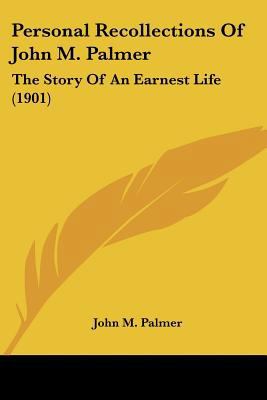 Personal Recollections Of John M. Palmer: The S... 0548646422 Book Cover