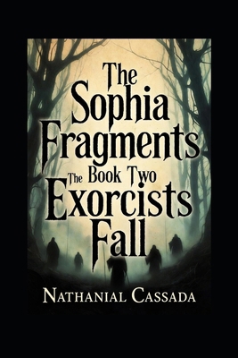 The Sophia Fragments: Book Two: The Exorcist's ... B0GNDDKYCR Book Cover