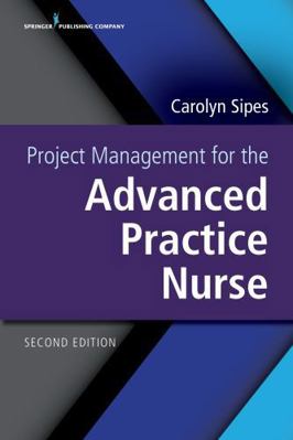 Project Management for the Advanced Practice Nurse 0826161960 Book Cover