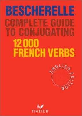 Bescherelle Complete Guide to Conjugating 12000... B00F32YYHU Book Cover