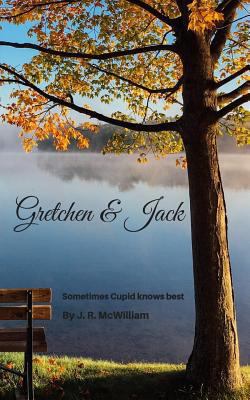 Gretchen & Jack: Sometimes, Cupid knows best. 1979483191 Book Cover