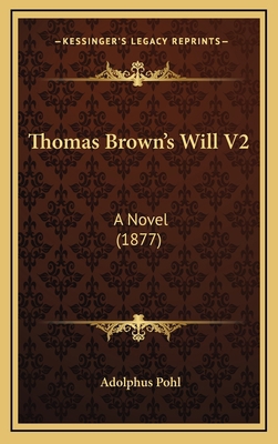 Thomas Brown's Will V2: A Novel (1877) 1165723530 Book Cover