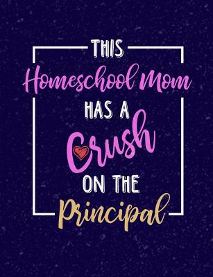 This Homeschool Mom Has A Crush On A Principal:... 1073401197 Book Cover