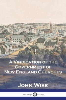 A Vindication of the Government of New England ... 1789875331 Book Cover