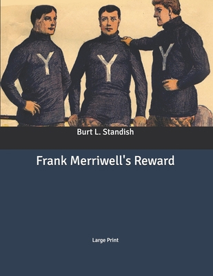 Frank Merriwell's Reward: Large Print B086PMZKW5 Book Cover