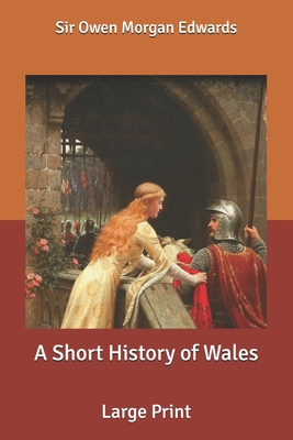 A Short History of Wales: Large Print B086PNZLSC Book Cover