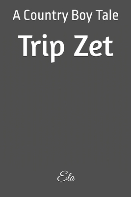 Trip Zet: A Country Boy Tale 1719541000 Book Cover