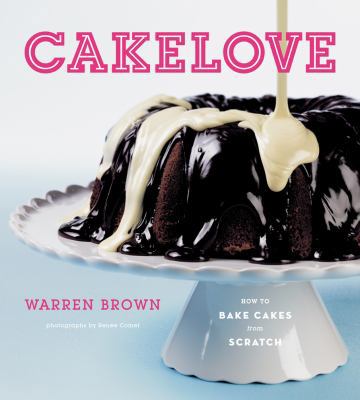 Cake Love: How to Bake Cakes from Scratch 1584796626 Book Cover