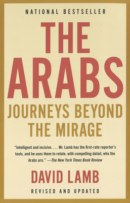 The Arabs: Journeys Beyond the Mirage 1400030412 Book Cover